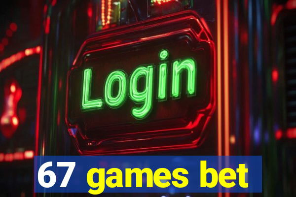 67 games bet